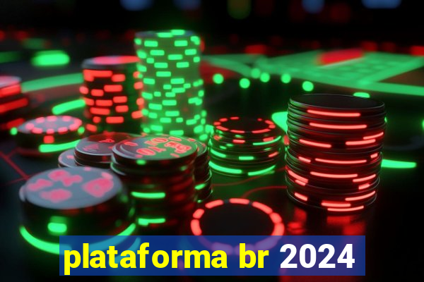 plataforma br 2024